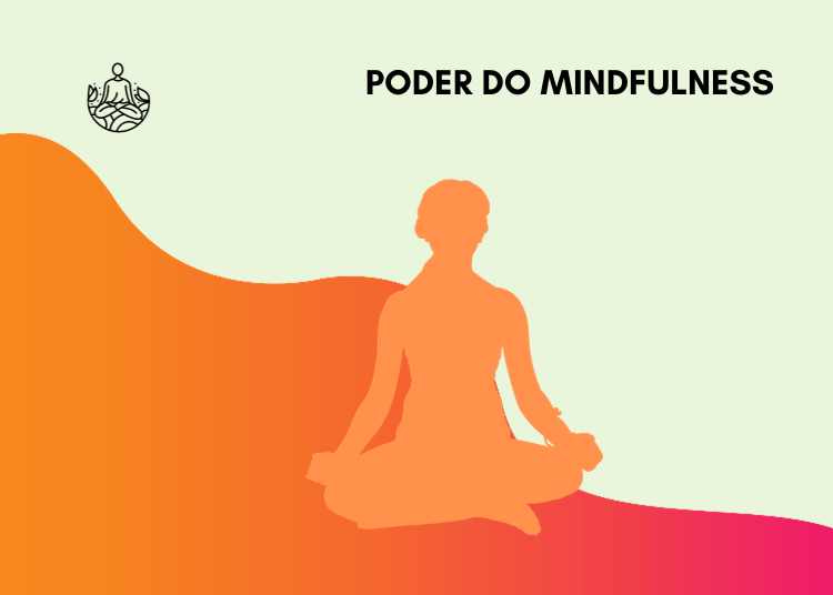 O Poder do Mindfulness: Como a Meditação Pode Transformar Sua Vida